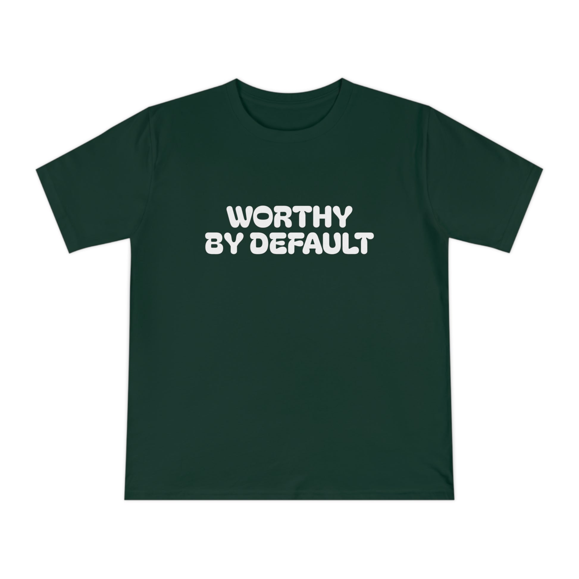 Worthy By Default Unisex Classic T-shirt - Casual Wear, Statement Tee, Gift for Friends, Everyday Comfort, Affirmation Shirt, Trendy Style