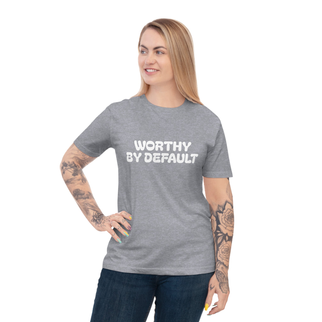 Worthy By Default Unisex Classic T-shirt - Casual Wear, Statement Tee, Gift for Friends, Everyday Comfort, Affirmation Shirt, Trendy Style
