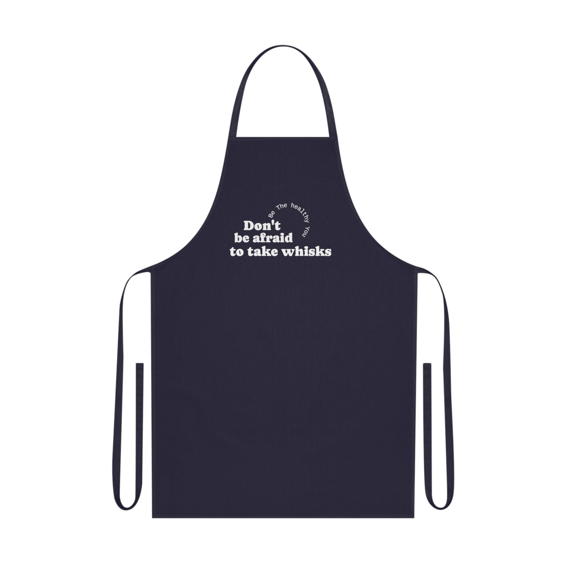 Funny cotton cooking apron-"Don't be afraid to take whisks"-Gifts for cooks-positive thinking apron-healthy living-100% cotton