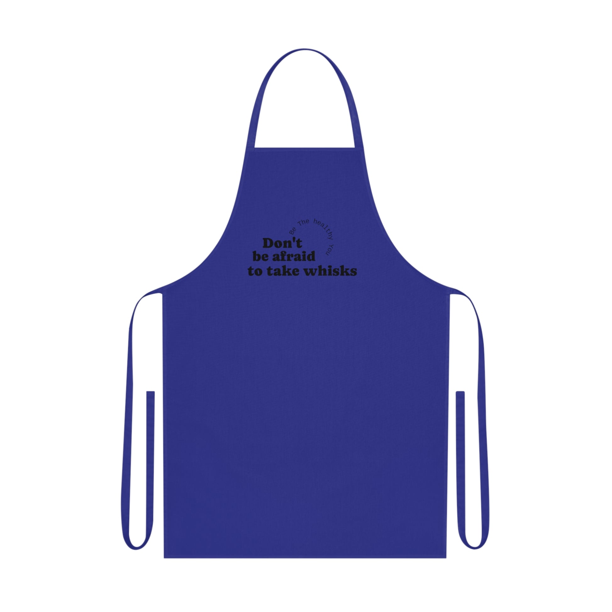 Funny cotton cooking apron-"Don't be afraid to take whisks"-Gifts for cooks-positive thinking apron-healthy living-100% cotton