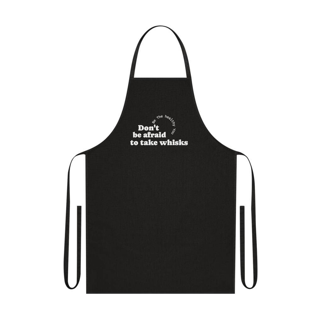 Funny cotton cooking apron-"Don't be afraid to take whisks"-Gifts for cooks-positive thinking apron-healthy living-100% cotton