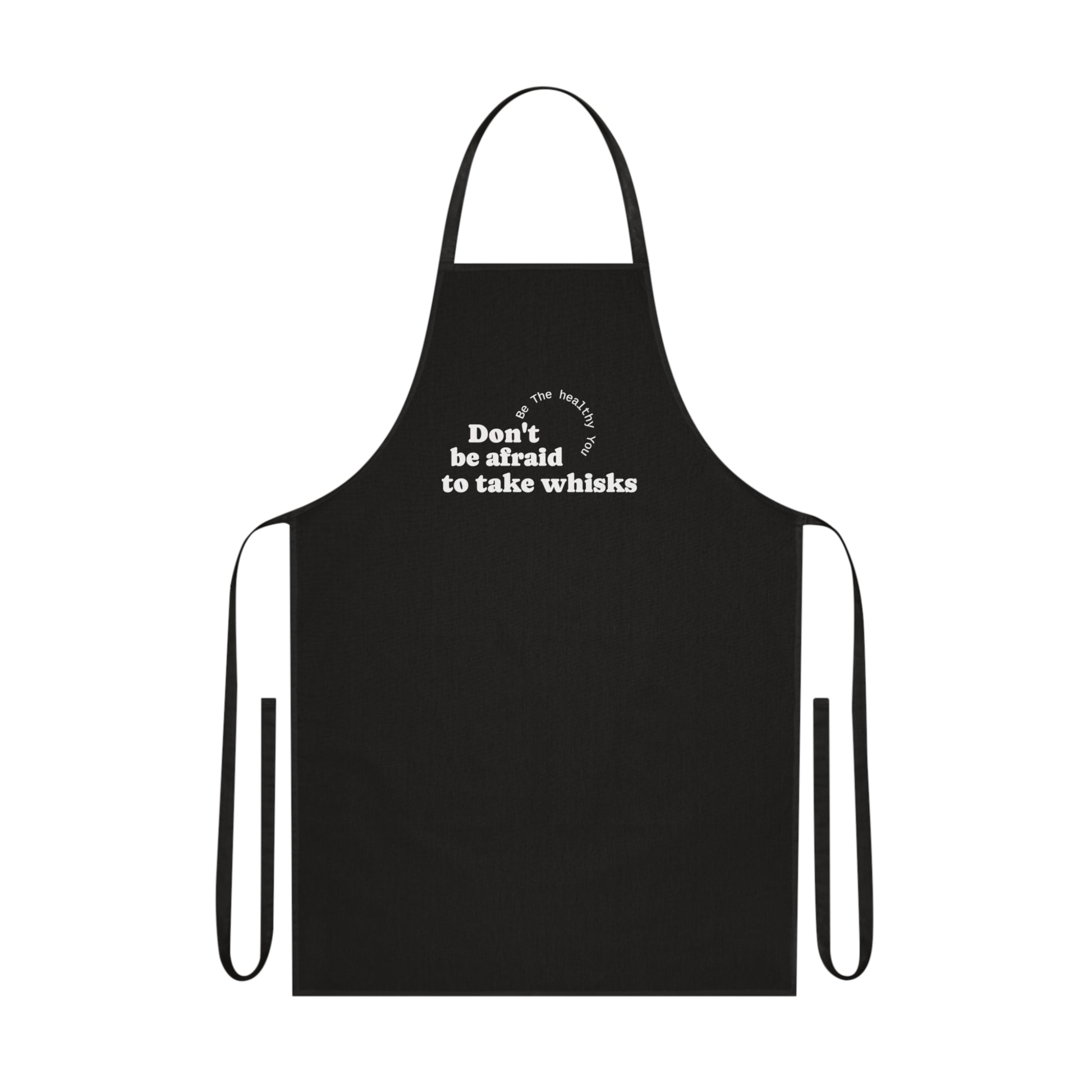 Funny cotton cooking apron-"Don't be afraid to take whisks"-Gifts for cooks-positive thinking apron-healthy living-100% cotton