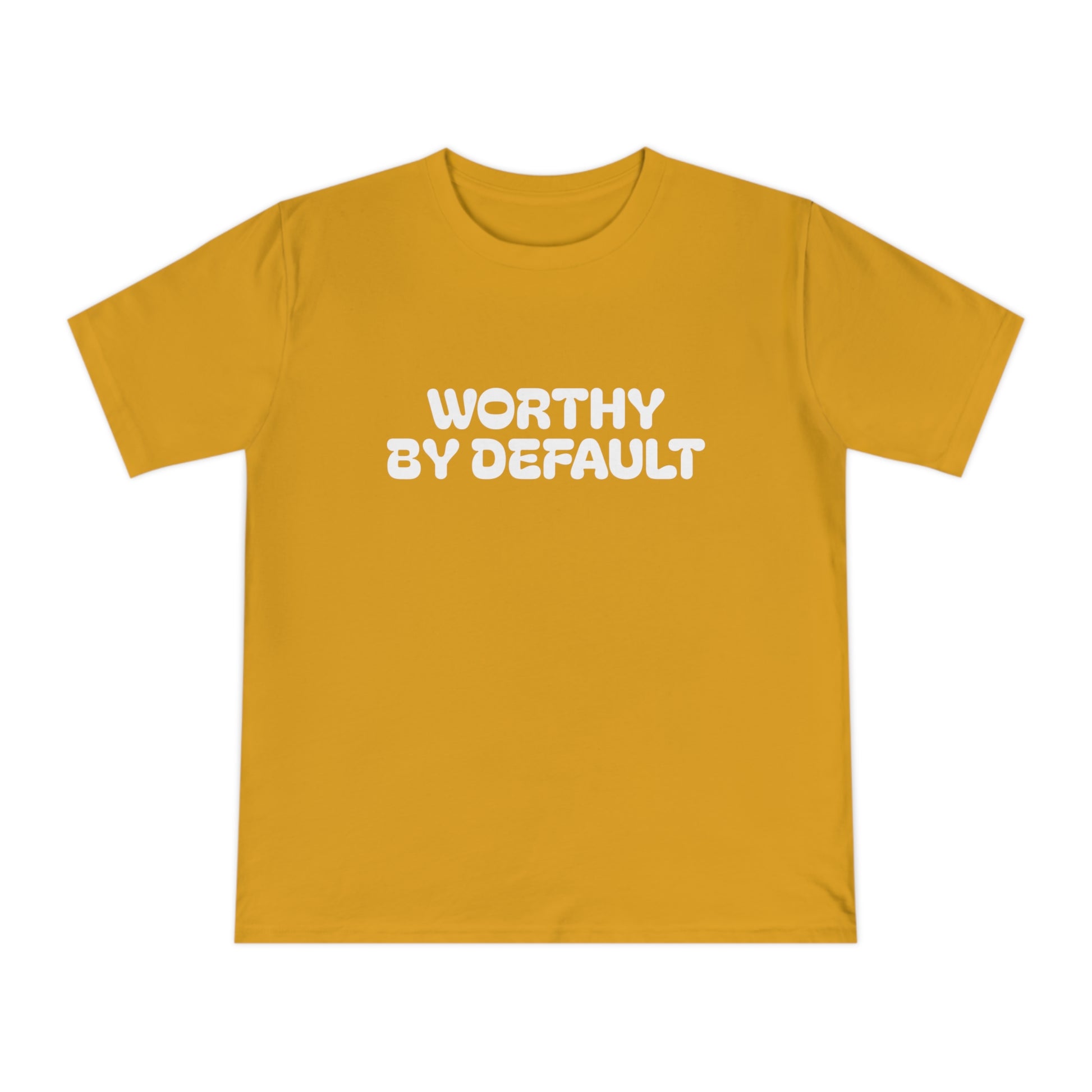 Worthy By Default Unisex Classic T-shirt - Casual Wear, Statement Tee, Gift for Friends, Everyday Comfort, Affirmation Shirt, Trendy Style