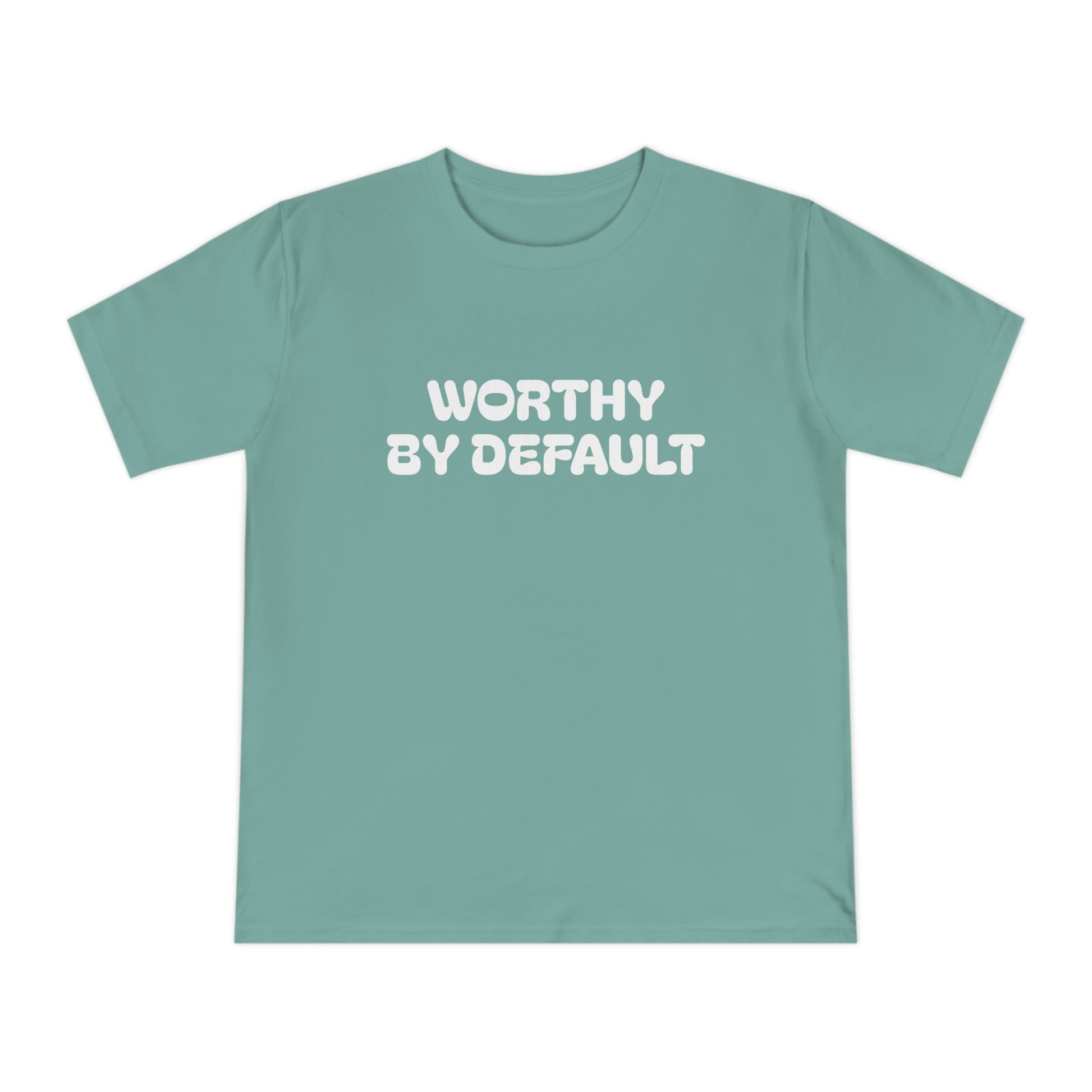 Worthy By Default Unisex Classic T-shirt - Casual Wear, Statement Tee, Gift for Friends, Everyday Comfort, Affirmation Shirt, Trendy Style
